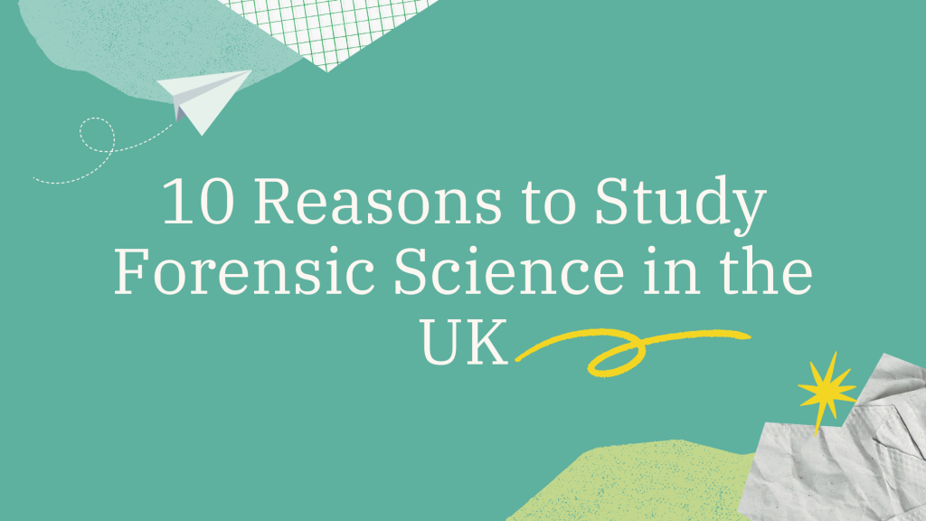10 Reasons to study forensic science in the UK | ScholarshipKart