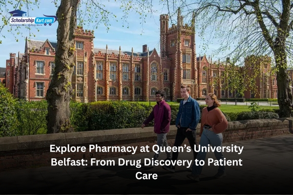 Explore Pharmacy at Queen’s University Belfast: From Drug Discovery to Patient Care