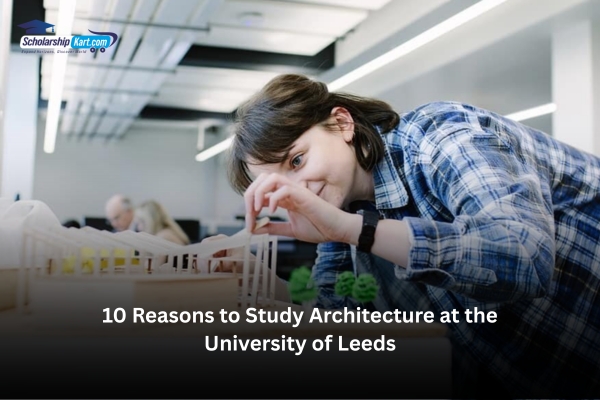 10 Reasons to Study Architecture at the University of Leeds